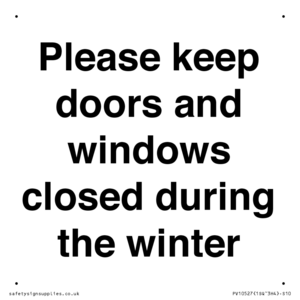 Please keep doors and windows closed during the winter